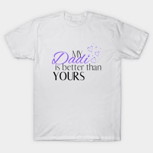 My Dadi is Better Than Yours - Desi Quotes T-Shirt